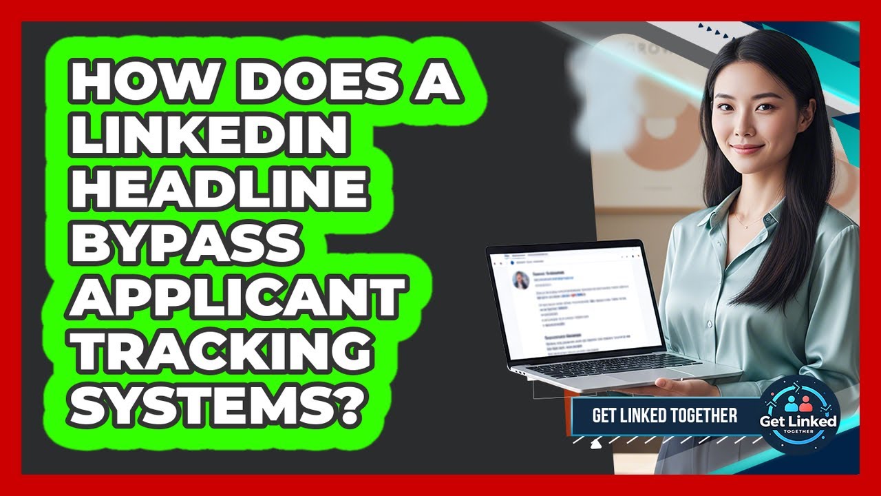 How Does A LinkedIn Headline Bypass Applicant Tracking Systems? - Get Linked Together