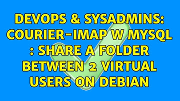 DevOps & SysAdmins: courier-imap w mysql : share a folder between 2 virtual users on debian