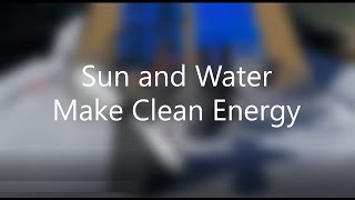 01 Sun And Water Make Hydrogen For Clean Energy