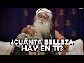 La verdadera belleza- Sadhguru(Sub español)