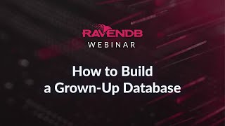 Building a Grown-Up Database