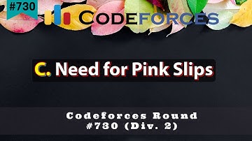 C - Need for Pink Slips | Codeforces Round #730(Div. 2) | sKSama Hindi Editorial