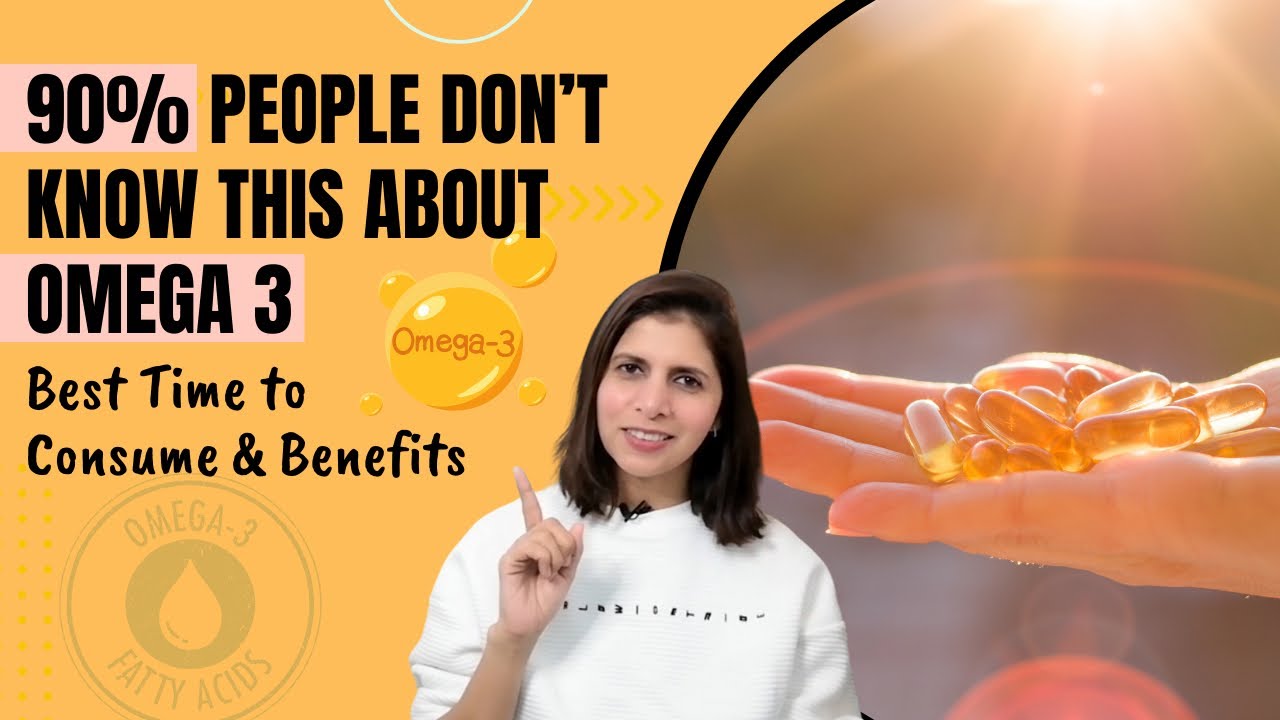90 People Don’t Know This about Omega 3 Health Benefits & Best Time