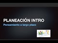 PLANEACION INTRODUCCION Y PENSAMIENTO A LARGO PLAZO