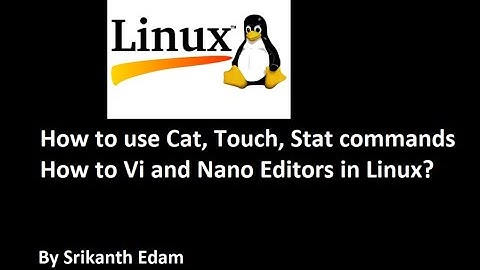 Linux part 3| How to use Cat, touch to create files and use vi or Nano editors in Linux