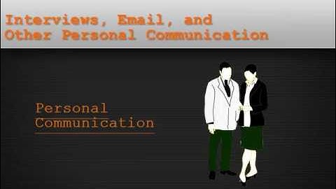 Bibliography or Reference Listing Guide  for Non Print Sources Interviews, Email and Personal Commun