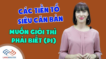 Từ vựng tiếng Anh cơ bản - 20 TIỀN TỐ CƠ BẢN TRONG TIẾNG ANH (P1) [Tiếng Anh giao tiếp Langmaster]