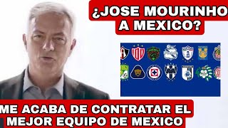 ¿JOSE MOURINHO LLEGA A MÉXICO? \/ LLEGARÍA AL MEJOR EQUIPO DE MÉXICO