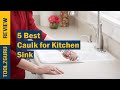 Top 5 Caulk for Kitchen Sink: 2024's Best Sealing Solutions