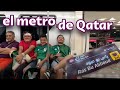 ¿ COMO ES EL METRO EN QATAR ? / LOS DESTRAMPADOS