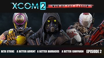 XCOM 2 Better Advent/Beta Strike Legend: Ep 2 Quick and Easy