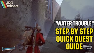 Arc Raiders "Water Trouble" Quest Full Step by Step Guide
