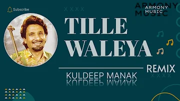 TILLE WALEYA REMIX | KULDEEP MANAK | GORAKH DA TILLA | BASS BOOSTED | ARMONY MUSIC #kuldeepmanak