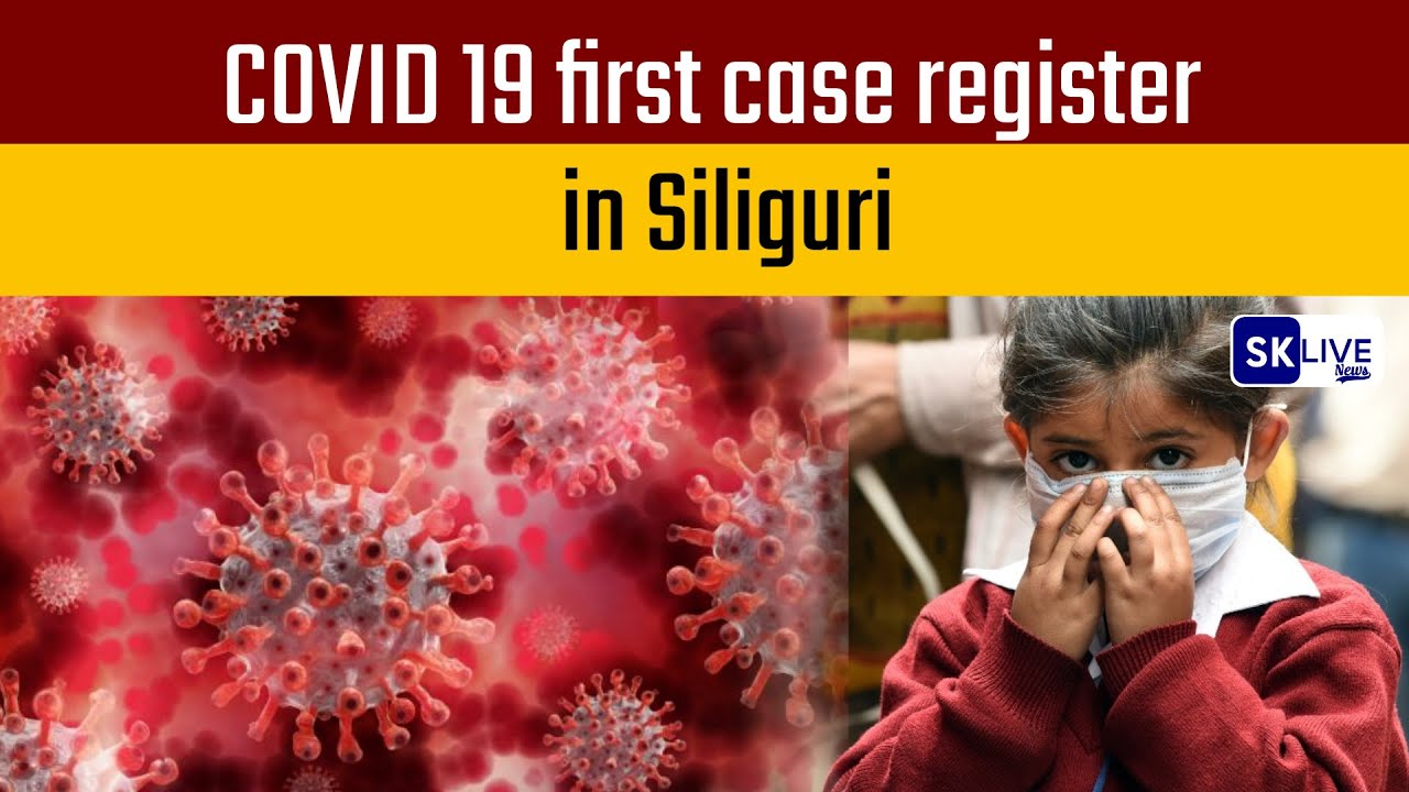COVID 19 first case register in Siliguri... - YouTube