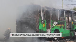 Mexican cartel violence affecting Bay Area travelers