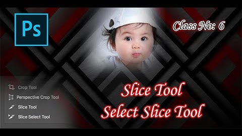 HOW TO USE SLICE TOOL AND SLICE SELECT TOOL IN ADOBE PHOTOSHOP CC