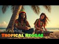 Tropical Reggae Love 2025 🌴 Sweet Guitar Flow 🎶 Relaxing Island Romance