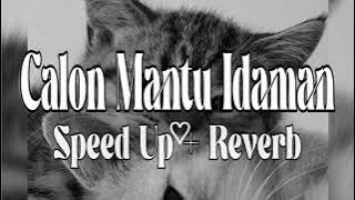 Calon Mantu Idaman Ft. Ncum (Speed Up   Reverb)
