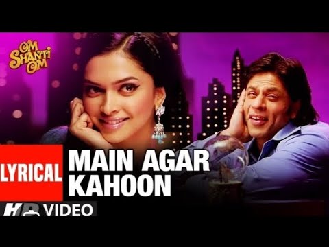 Main Agar Kahoon Om Shanti Om Song Hindi Song Sonu Nigam Shreya Ghoshal