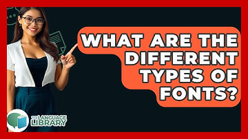 What Are The Different Types Of Fonts? - The Language Library