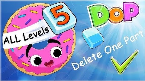 Dop 5:Delete one part All levels walkthrough 554-568 All answers