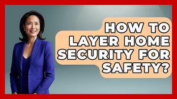 How To Layer Home Security For Safety? - Real Life Curriculum