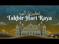 Takbir Hari Raya 2023 | Eid Takbeer (12 JAM/HOURS NON STOP)