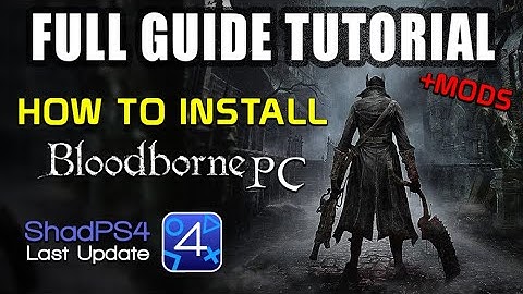 Bloodborne PC (ShadPS4) : FULL GUIDE INSTALLATION (+Mods)
