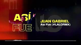 Juan Gabriel - Asi Fue (#LALORMX)