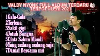 Valdy nyonk full Album terbaru & terpopuler!! 2021