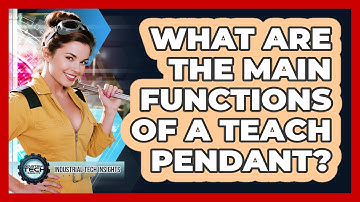 What Are The Main Functions Of A Teach Pendant?