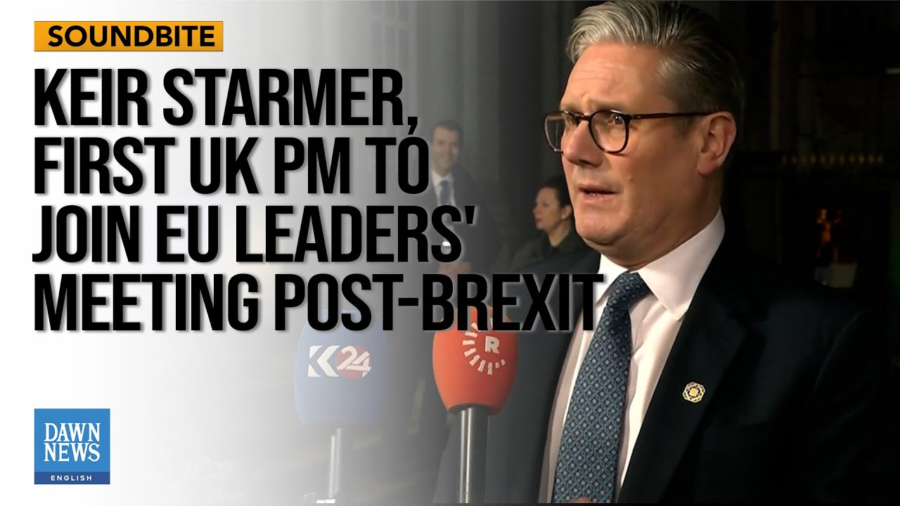 Keir Starmer First UK PM To Join EU Leaders' Meeting Post-Brexit | Dawn ...