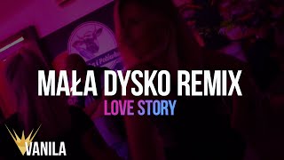 Love Story - Mała (DYSKO REMIX)