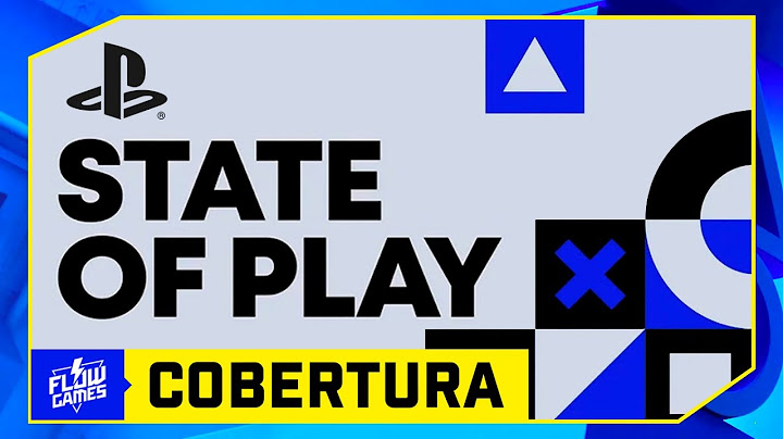 STATE OF PLAY COBERTURA: O EVENTO FOI BOM? - #FGN #flowgames