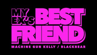 Machine Gun Kelly - my ex's best friend ft. blackbear (Lyrics)