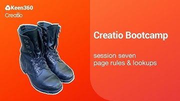 Creatio Bootcamp 7 -- Business Rules & Lookups