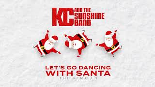 KC & The Sunshine Band - Lets Go Dancing With Santa - StoneBridge Bon Noel Mix (Official Audio)