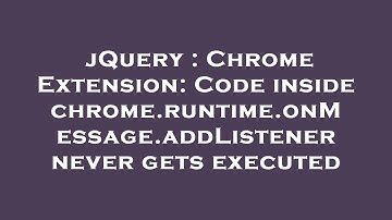 jQuery : Chrome Extension: Code inside chrome.runtime.onMessage.addListener never gets executed