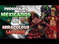 Los PERSONAJES MEXICANOS en Miraculous Ladybug que NADIE CONOCÍA 🐞 🇲🇽