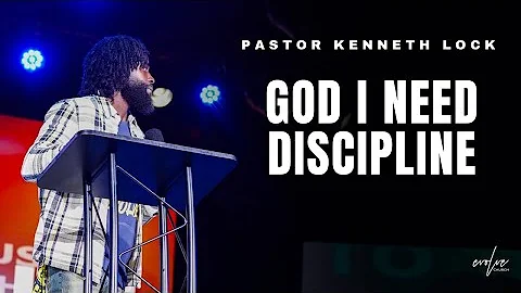 God I Need Discipline | Pastor Kenneth Lock II | Evolve Church