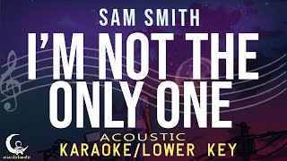 IM NOT THE ONLY ONE - Sam Smith ( Acoustic Karaoke/Lower Key )