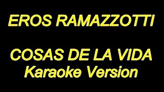 Eros Ramazzotti - Cosas De La Vida (Karaoke Lyrics) NUEVO!! Eros Ramazzotti - Cosas De La Vida (Karaoke Lyrics) NUEVO!!