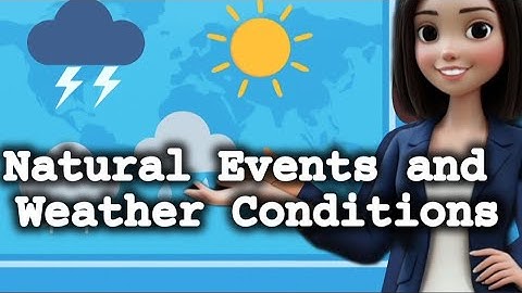 Natural Events and Weather Conditions