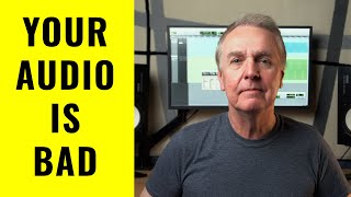 Why your audio is bad and why you can