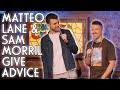 Matteo lane  sam morril give advice