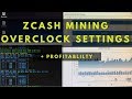 Mining ZCash + My Overclock Settings and Profitability