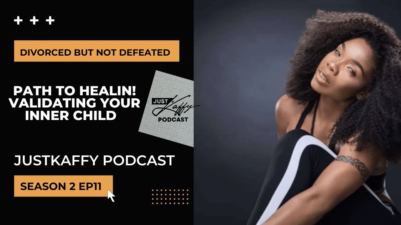 JUST KAFFY PODCAST : S2 EP 11 - PATH TO HEALING“ DIVORCED BUT NOT DEFEATED SERIES”