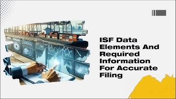 ISF Data Elements And Required Information For Accurate Filing