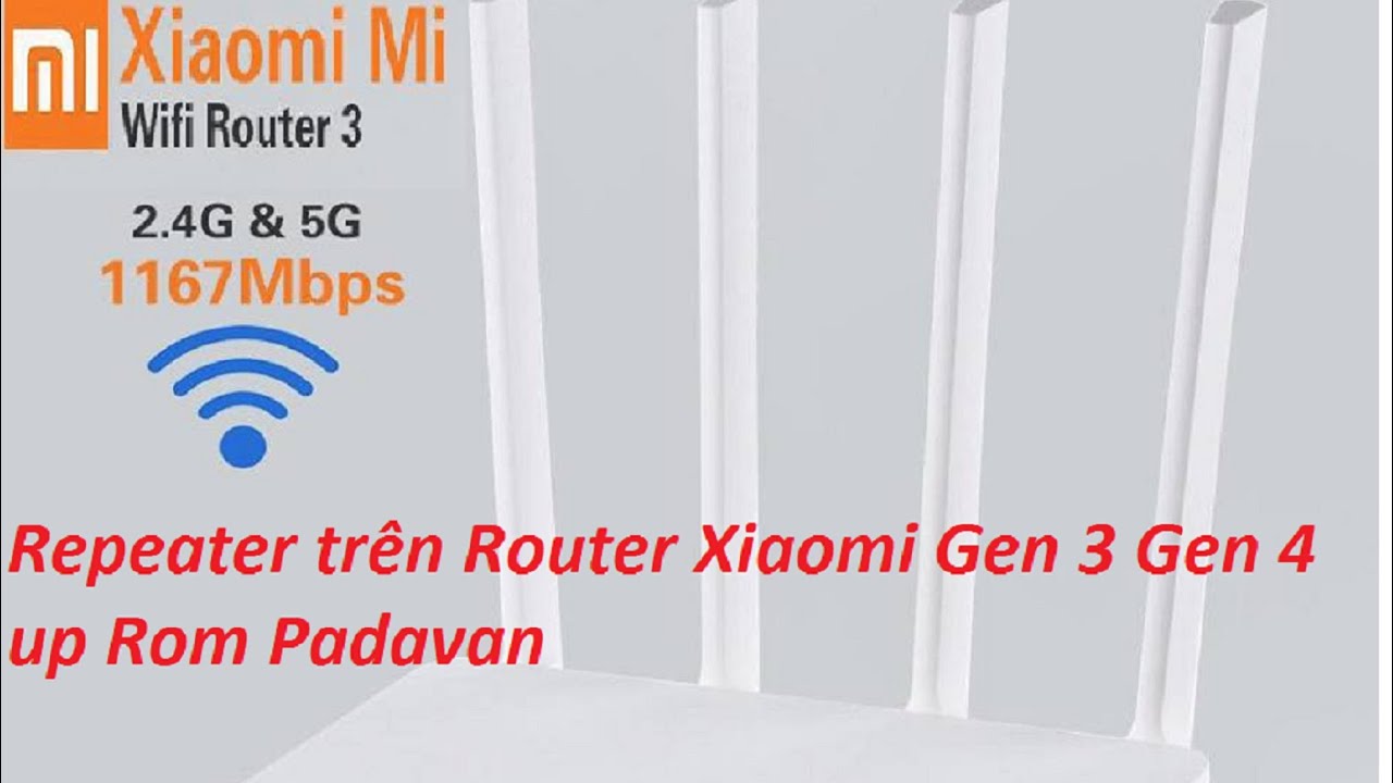 xiaomi router 3  2022 New  Hướng dẫn Repeater trên Router Xiaomi Gen 3 Gen 4 up Rom Padavan