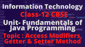 #14 Access Modifiers|Getter Setter|TERM 2| INFORMATION TECHNOLOGY CLASS-12|802|FUNDAMENTALS OF JAVA
